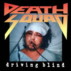 Death Squad (USA) : Driving Blind